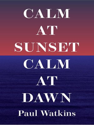 cover image of Calm at Sunset, Calm at Dawn
